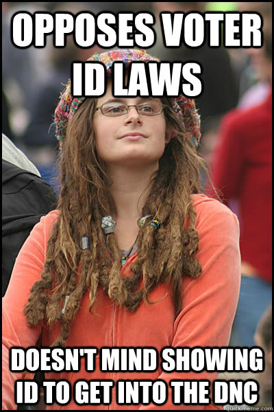 opposes voter id laws doesn't mind showing id to get into the dnc  College Liberal