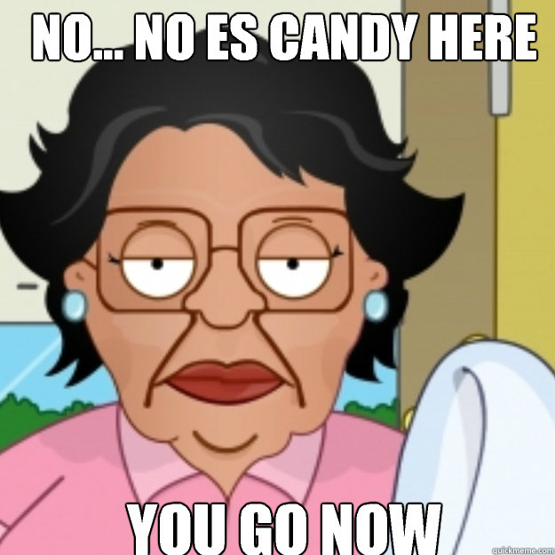 No... No es candy here You go now - No... No es candy here You go now  Consuela