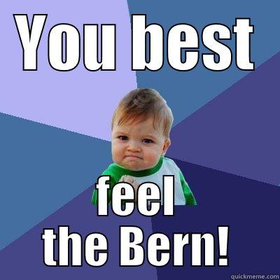 YOU BEST FEEL THE BERN! Success Kid