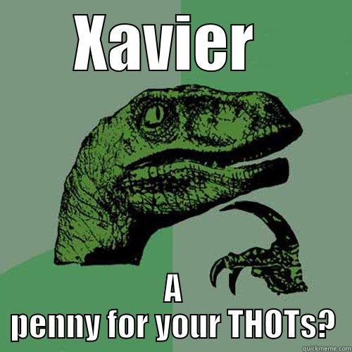 XAVIER  A PENNY FOR YOUR THOTS? Philosoraptor