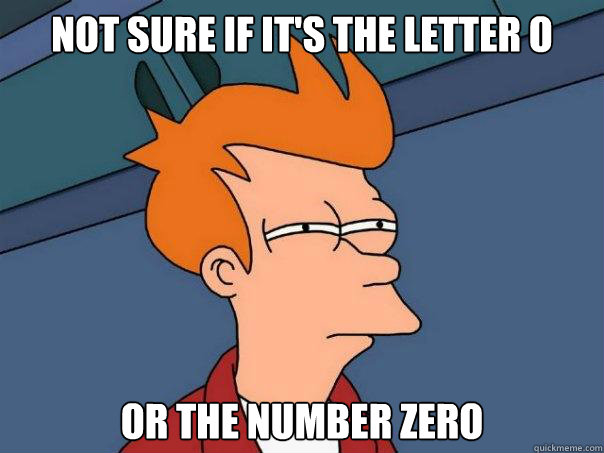 not sure if it's the letter o or the number zero  Futurama