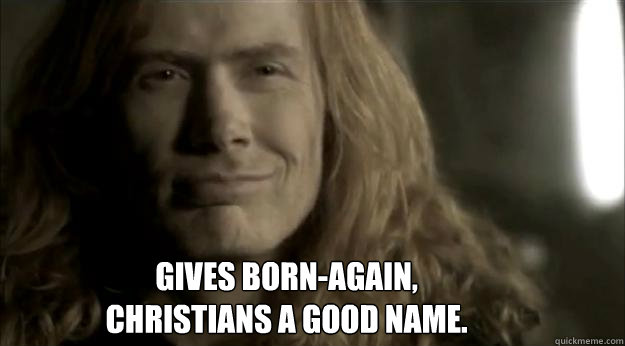  gives born-again, christians a good name.  