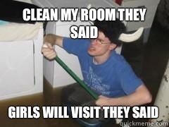 Clean my room they said Girls will visit they said - Clean my room they said Girls will visit they said  Laundry Room Guy going into mordor