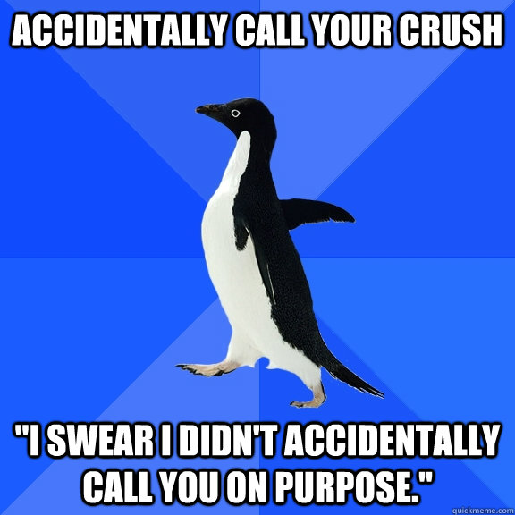 Accidentally call your crush 