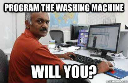 program the washing machine will you? - program the washing machine will you?  Indian programmer