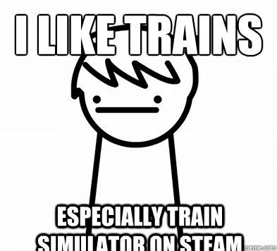 i like trains
 Especially Train Simulator on Steam  I Like Trains Kid