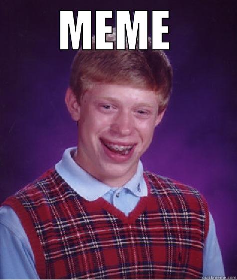 MEME  Bad Luck Brian