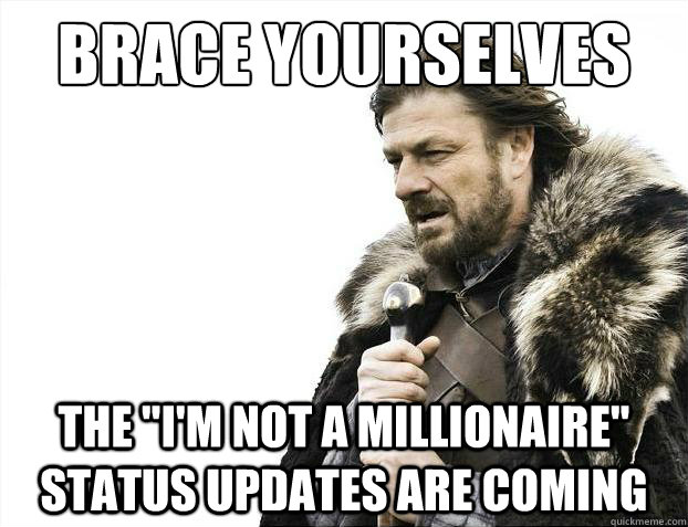 Brace yourselves The 