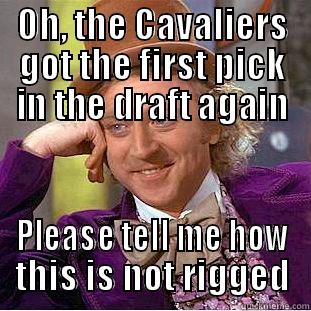 NBA Draft Rigged - OH, THE CAVALIERS GOT THE FIRST PICK IN THE DRAFT AGAIN PLEASE TELL ME HOW THIS IS NOT RIGGED Condescending Wonka