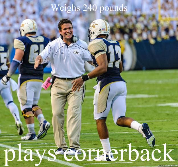 Weighs 240 pounds plays cornerback  