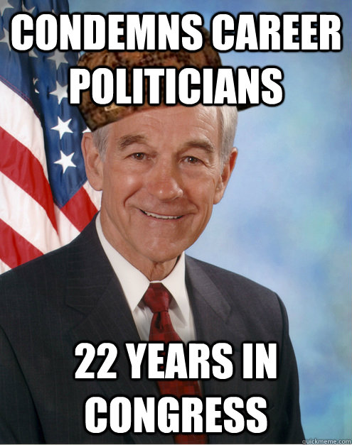 condemns career politicians 22 years in congress  Scumbag Ron Paul