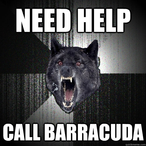Need help Call Barracuda  Insanity Wolf