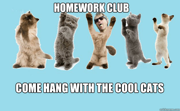homework club come hang with the cool cats  