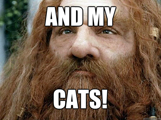 And my cats!   Gimli