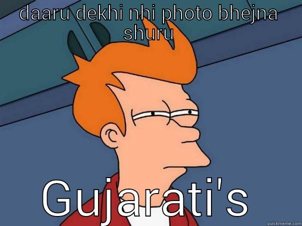 DAARU DEKHI NHI PHOTO BHEJNA SHURU GUJARATI'S Futurama Fry