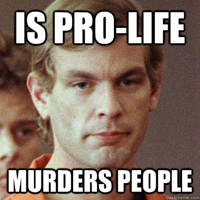 is pro-life murders people - is pro-life murders people  Misc