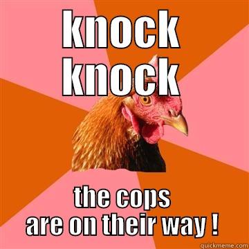 when you live in a bad neighbourhood - KNOCK KNOCK THE COPS ARE ON THEIR WAY ! Anti-Joke Chicken