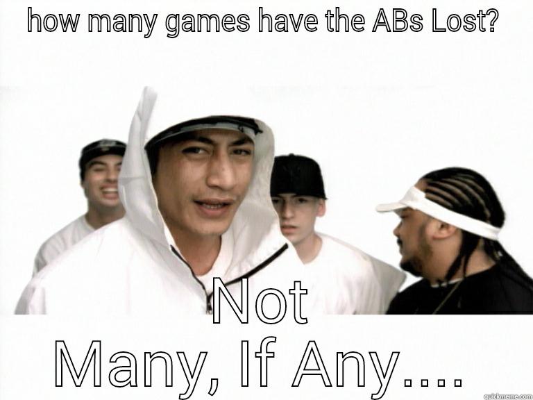 HOW MANY GAMES HAVE THE ABS LOST? NOT MANY, IF ANY.... Misc
