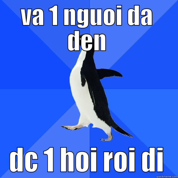 VA 1 NGUOI DA DEN DC 1 HOI ROI DI Socially Awkward Penguin