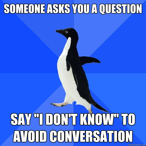 Someone asks you a question Say 