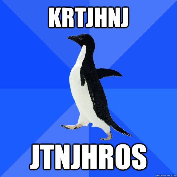 krtjhnj jtnjhros  Socially Awkward Penguin