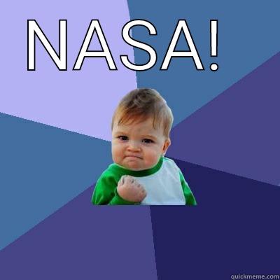 NASA!   Success Kid