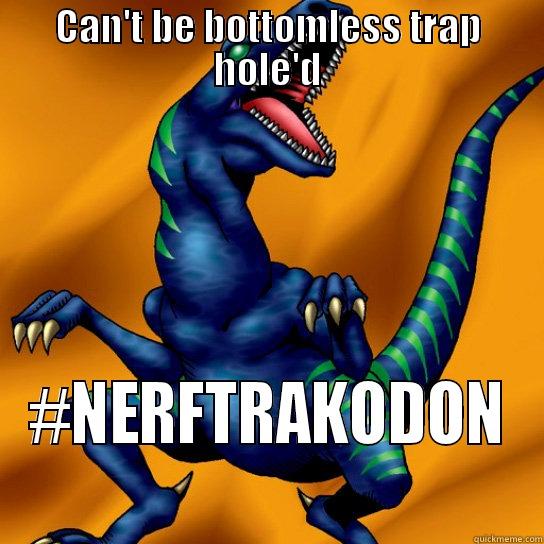 CAN'T BE BOTTOMLESS TRAP HOLE'D #NERFTRAKODON Misc