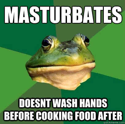 masturbates doesnt wash hands before cooking food after  Foul Bachelor Frog