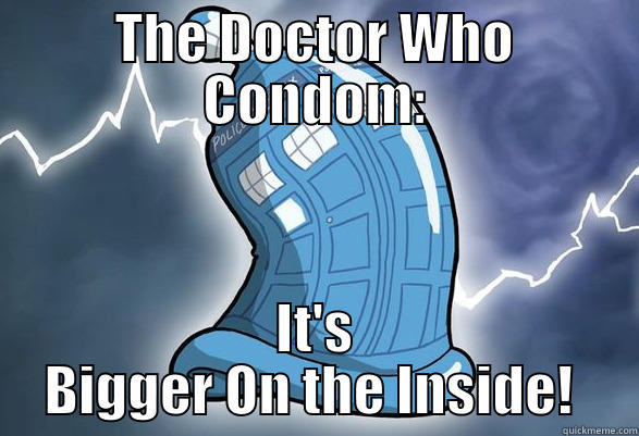 THE DOCTOR WHO CONDOM: IT'S BIGGER ON THE INSIDE!  Misc