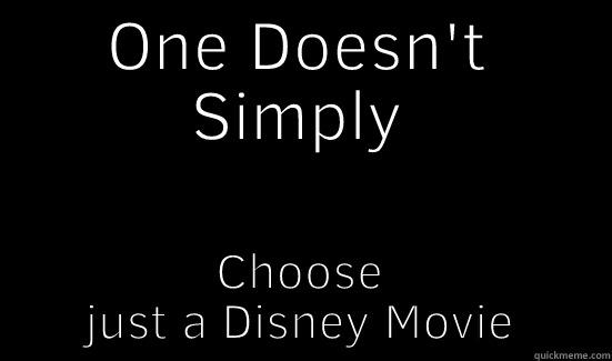 ONE DOESN'T SIMPLY CHOOSE JUST A DISNEY MOVIE Boromir