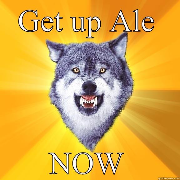 GET UP ALE NOW Courage Wolf