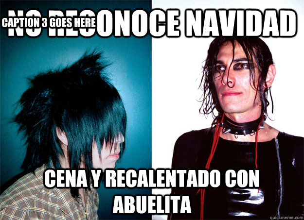 No Reconoce Navidad Cena y recalentado con Abuelita  Caption 3 goes here - No Reconoce Navidad Cena y recalentado con Abuelita  Caption 3 goes here  Scumbag Emo y Punk
