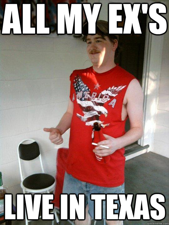 all my ex's live in texas  Redneck Randal
