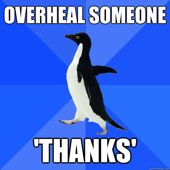 Overheal someone 'Thanks'  Socially Awkward Penguin