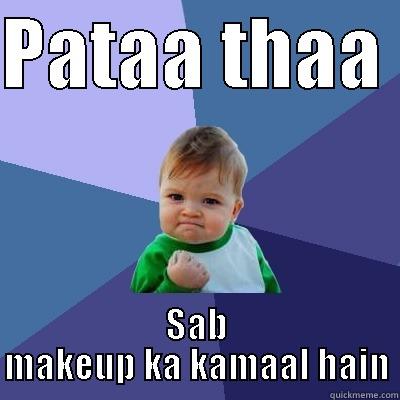 PATAA THAA  SAB MAKEUP KA KAMAAL HAIN Success Kid
