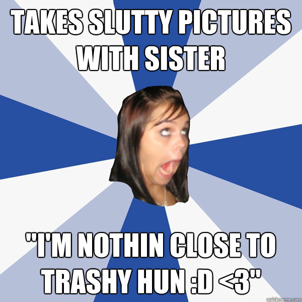 Takes slutty pictures with sister 