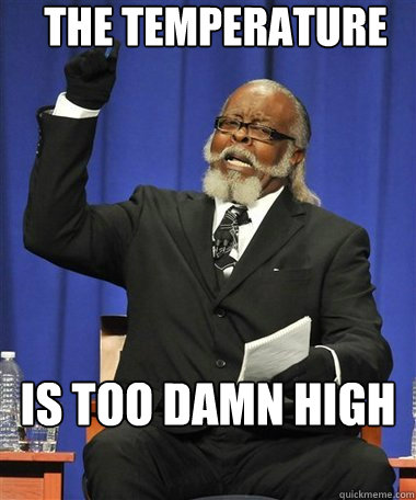 The temperature Is too damn high  Rent Is Too Damn High Guy
