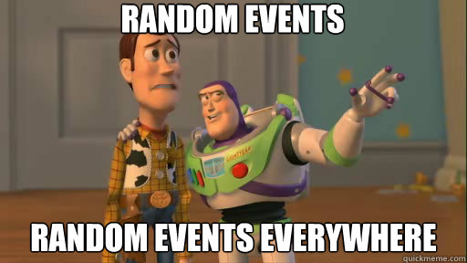 Random Events Random Events Everywhere  Everywhere