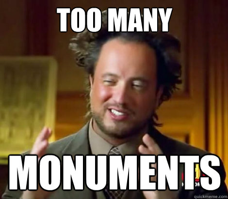 TOO MANY monuments  Aliens Dude