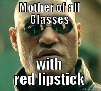 MOTHER OF ALL GLASSES WITH RED LIPSTICK Matrix Morpheus