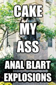cake
my
ass ANAL BLART EXPLOSIONS  Ironic GWU