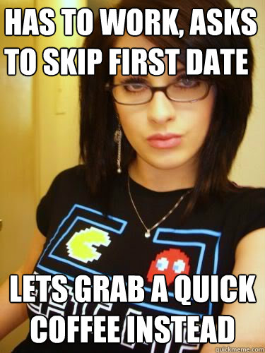 Has to work, asks to skip first date lets grab a quick coffee instead  Cool Chick Carol
