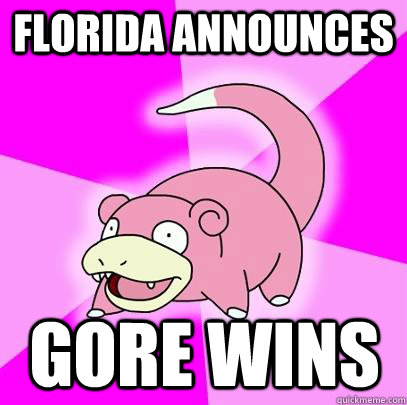 Florida announces gore wins  Slowpoke