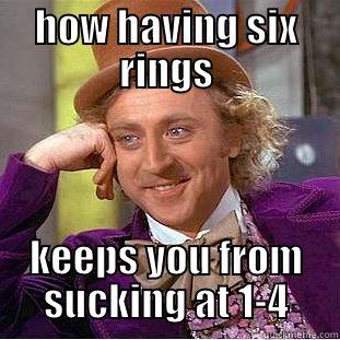 HOW HAVING SIX RINGS KEEPS YOU FROM SUCKING AT 1-4 Creepy Wonka