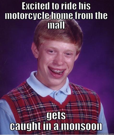 EXCITED TO RIDE HIS MOTORCYCLE HOME FROM THE MALL GETS CAUGHT IN A MONSOON Bad Luck Brian