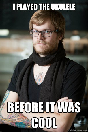 I played the ukulele Before it was cool - I played the ukulele Before it was cool  Hipster Barista