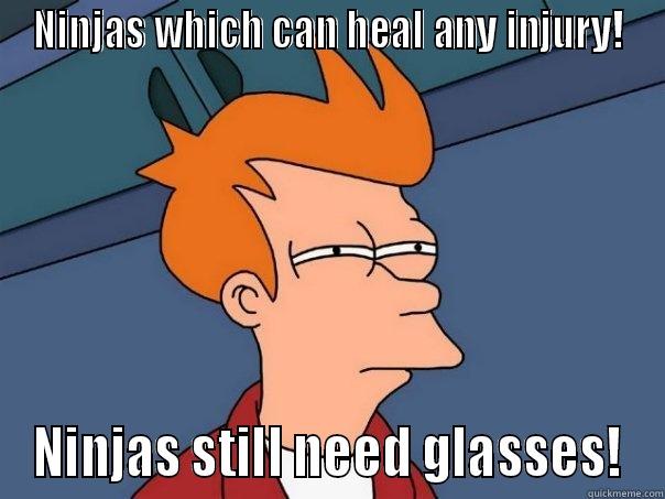 NINJAS WHICH CAN HEAL ANY INJURY! NINJAS STILL NEED GLASSES! Futurama Fry