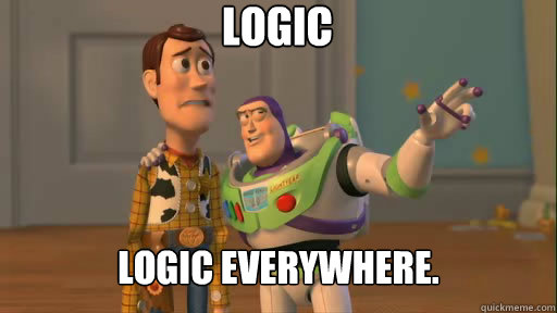 Logic Logic everywhere.  Everywhere