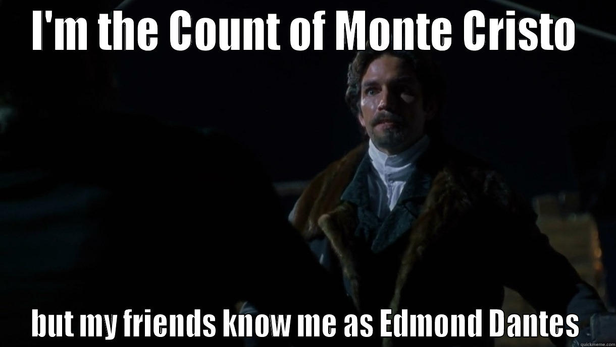 Edmond effing Dantes - I'M THE COUNT OF MONTE CRISTO BUT MY FRIENDS KNOW ME AS EDMOND DANTES Misc