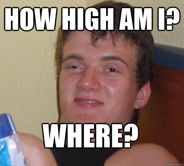 How High am I? Where?
 - How High am I? Where?
  10 Guy